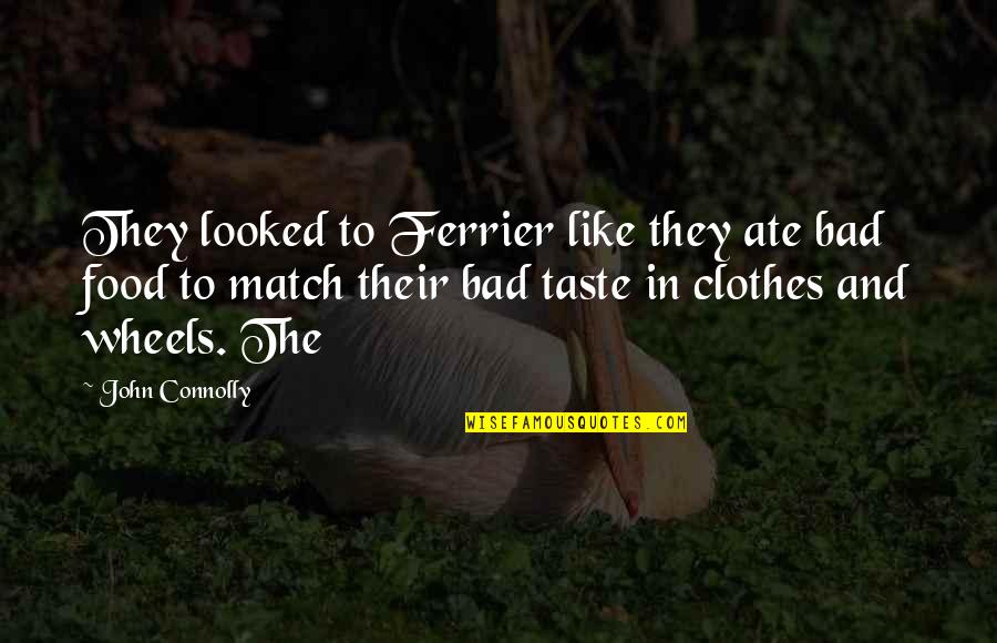 Taste Food Quotes By John Connolly: They looked to Ferrier like they ate bad