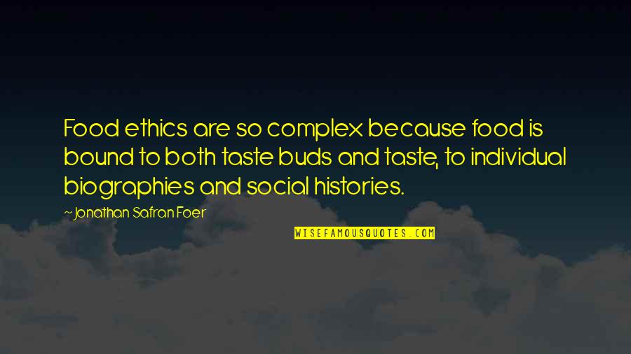 Taste Food Quotes By Jonathan Safran Foer: Food ethics are so complex because food is