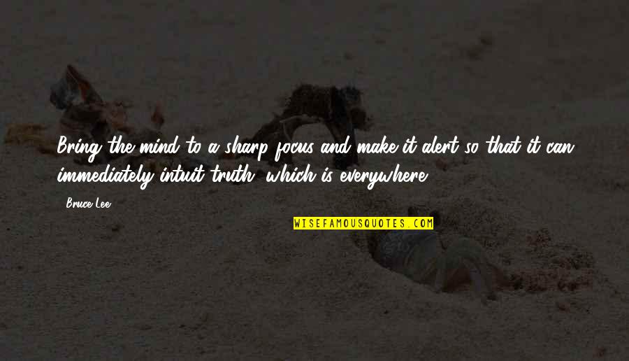 Taste Is Subjective Quotes By Bruce Lee: Bring the mind to a sharp focus and Taste Is Subjective Quotes By Bruce Lee: Bring the mind to a sharp focus and
