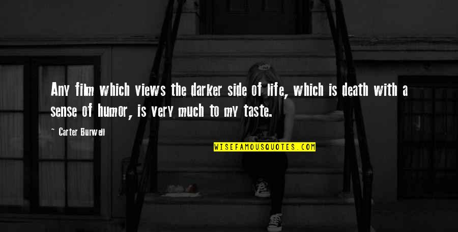 Taste Life Quotes By Carter Burwell: Any film which views the darker side of