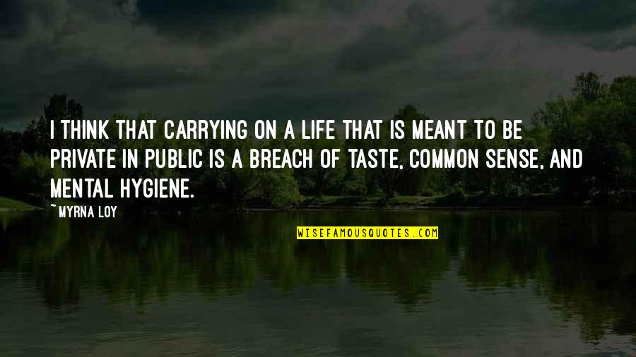 Taste Life Quotes By Myrna Loy: I think that carrying on a life that