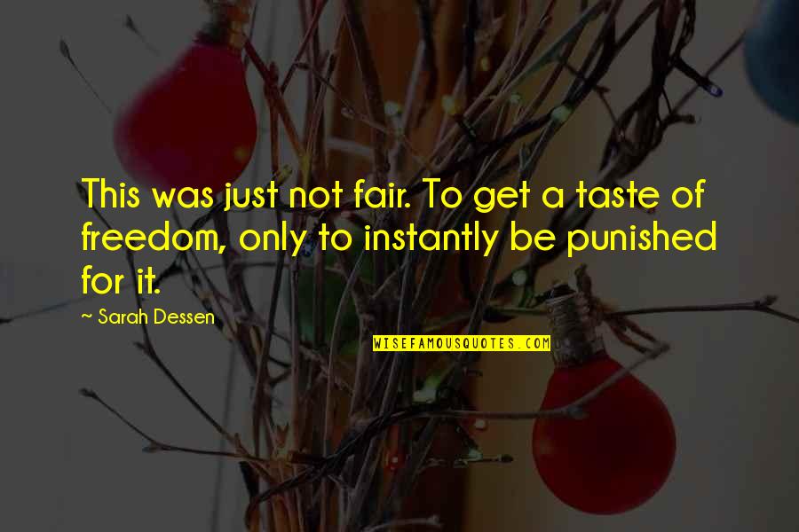 Taste Life Quotes By Sarah Dessen: This was just not fair. To get a