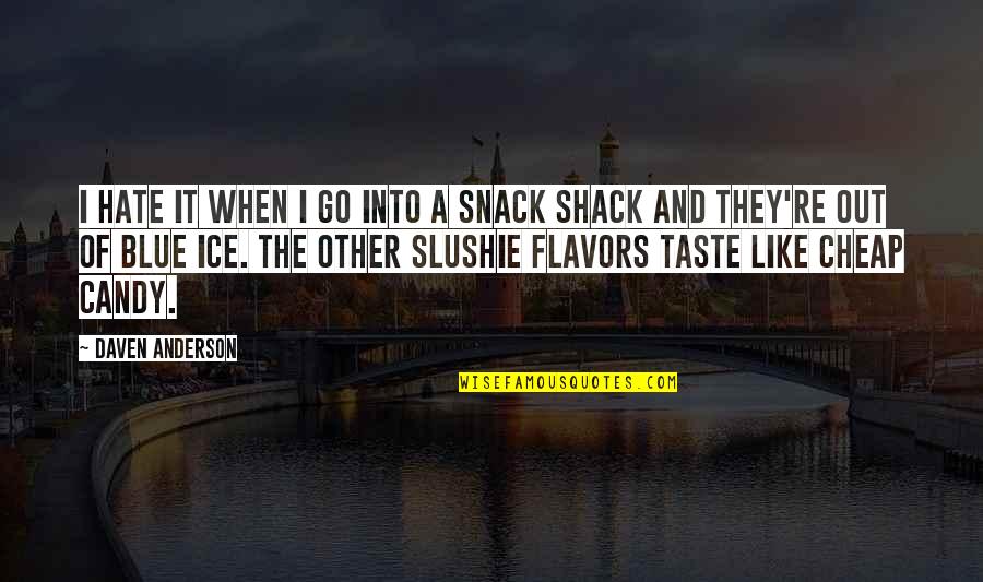 Taste Like Candy Quotes By Daven Anderson: I hate it when I go into a Taste Like Candy Quotes By Daven Anderson: I hate it when I go into a