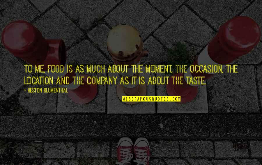 Taste Me Quotes By Heston Blumenthal: To me, food is as much about the Taste Me Quotes By Heston Blumenthal: To me, food is as much about the