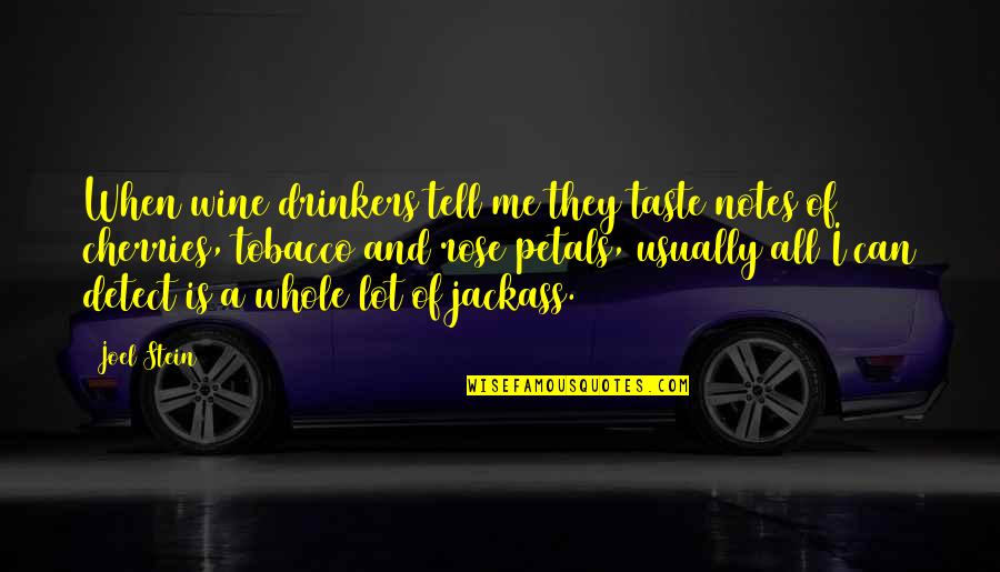Taste Me Quotes By Joel Stein: When wine drinkers tell me they taste notes Taste Me Quotes By Joel Stein: When wine drinkers tell me they taste notes