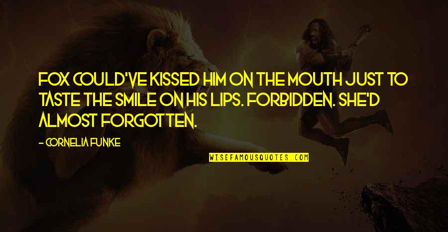 Taste Your Lips Quotes By Cornelia Funke: Fox could've kissed him on the mouth just