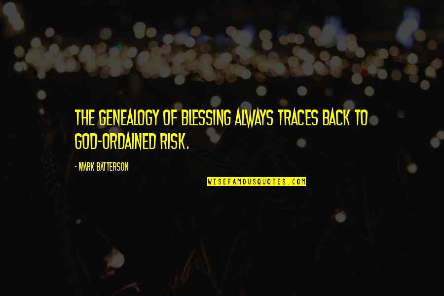 Tastebuds San Bruno Quotes By Mark Batterson: The genealogy of blessing always traces back to