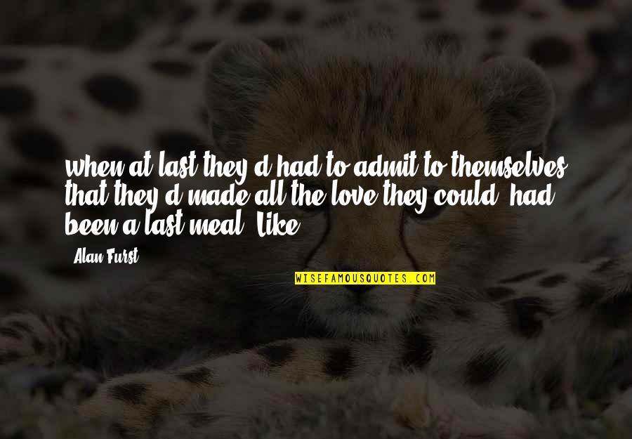 Tasted Of The Heavenly Gift Quotes By Alan Furst: when at last they'd had to admit to Tasted Of The Heavenly Gift Quotes By Alan Furst: when at last they'd had to admit to
