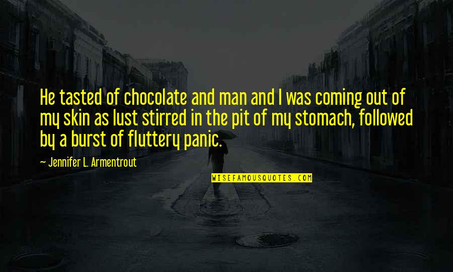 Tasted Quotes By Jennifer L. Armentrout: He tasted of chocolate and man and I Tasted Quotes By Jennifer L. Armentrout: He tasted of chocolate and man and I