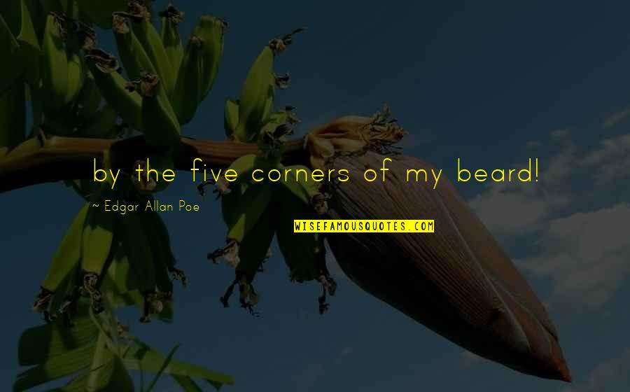 Tastee Pizza Quotes By Edgar Allan Poe: by the five corners of my beard! Tastee Pizza Quotes By Edgar Allan Poe: by the five corners of my beard!