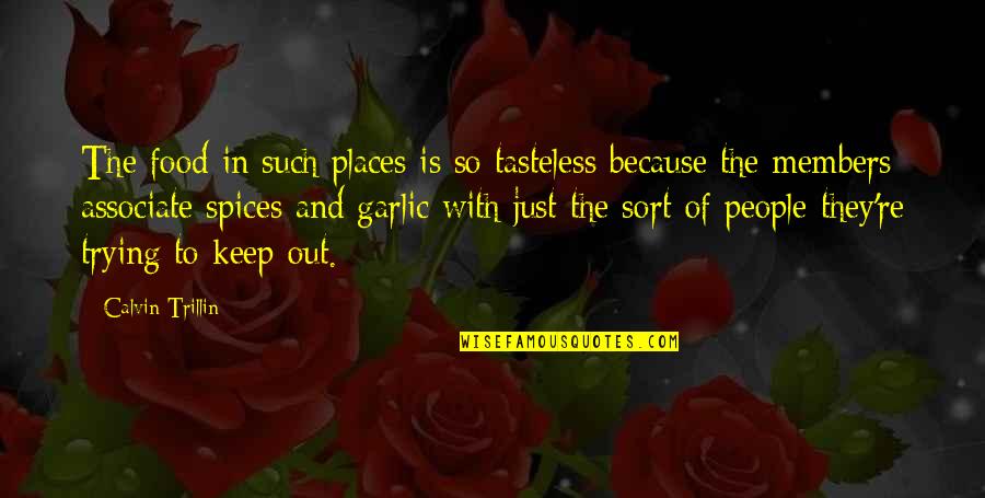 Tasteless Quotes By Calvin Trillin: The food in such places is so tasteless Tasteless Quotes By Calvin Trillin: The food in such places is so tasteless