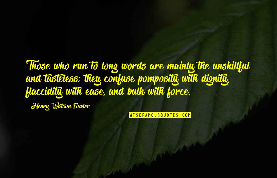 Tasteless Quotes By Henry Watson Fowler: Those who run to long words are mainly Tasteless Quotes By Henry Watson Fowler: Those who run to long words are mainly