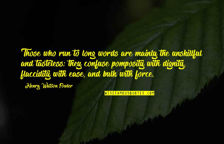 Tasteless Quotes By Henry Watson Fowler: Those who run to long words are mainly