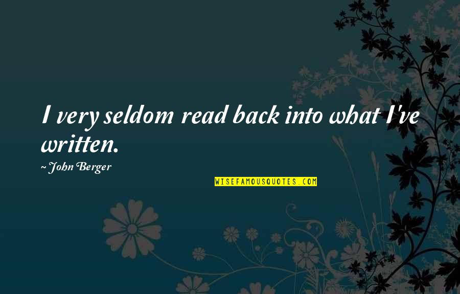 Tastelessness In A Sentence Quotes By John Berger: I very seldom read back into what I've Tastelessness In A Sentence Quotes By John Berger: I very seldom read back into what I've