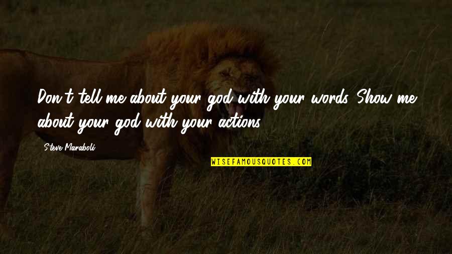 Taster Choice Quotes By Steve Maraboli: Don't tell me about your god with your Taster Choice Quotes By Steve Maraboli: Don't tell me about your god with your