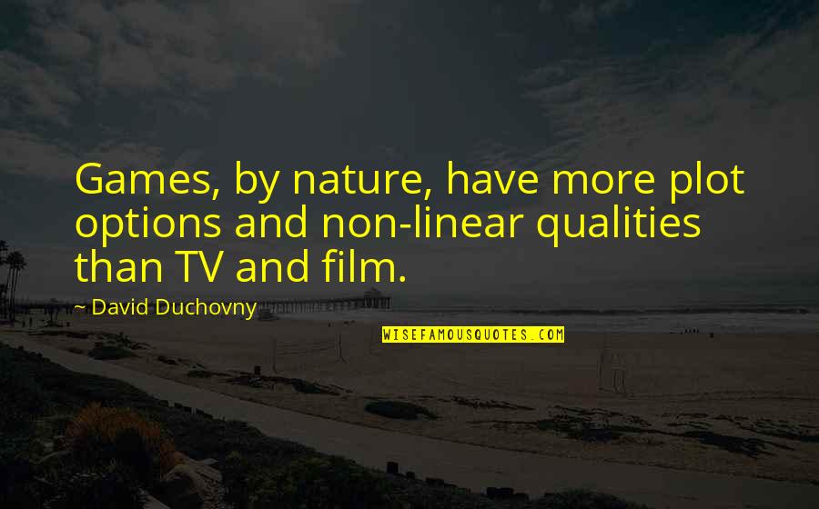 Tastic Quotes By David Duchovny: Games, by nature, have more plot options and Tastic Quotes By David Duchovny: Games, by nature, have more plot options and