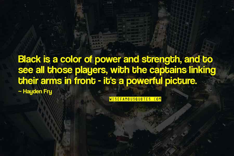 Tastier Than Quotes By Hayden Fry: Black is a color of power and strength, Tastier Than Quotes By Hayden Fry: Black is a color of power and strength,