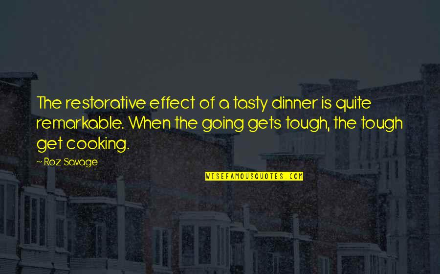 Tasty Quotes By Roz Savage: The restorative effect of a tasty dinner is