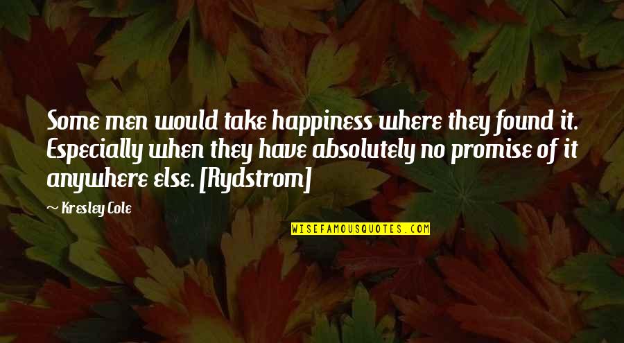 Tastykakes Near Quotes By Kresley Cole: Some men would take happiness where they found Tastykakes Near Quotes By Kresley Cole: Some men would take happiness where they found