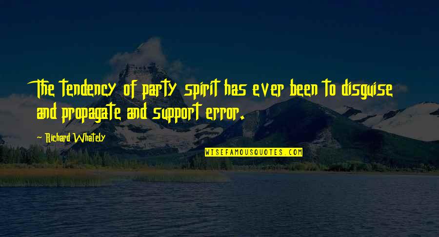 Tasviri Fiiller Quotes By Richard Whately: The tendency of party spirit has ever been