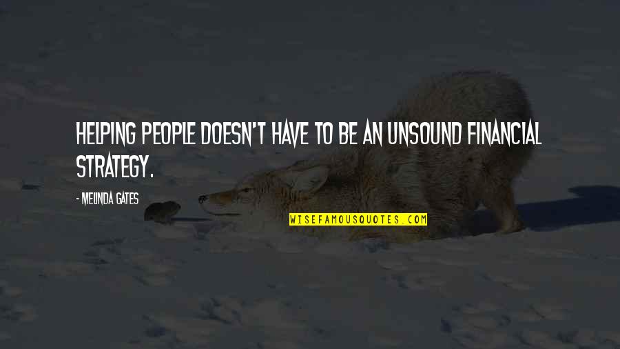 Tasya Rosmala Quotes By Melinda Gates: Helping people doesn't have to be an unsound Tasya Rosmala Quotes By Melinda Gates: Helping people doesn't have to be an unsound