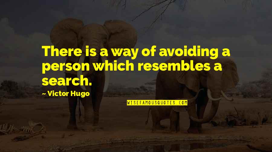 Tataba Din Ako Quotes By Victor Hugo: There is a way of avoiding a person
