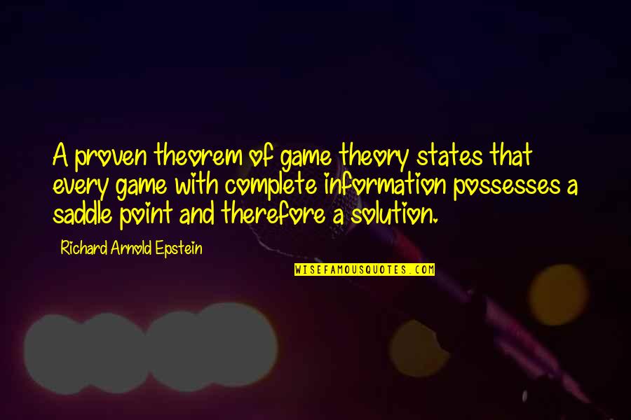 Tatahakin Quotes By Richard Arnold Epstein: A proven theorem of game theory states that Tatahakin Quotes By Richard Arnold Epstein: A proven theorem of game theory states that