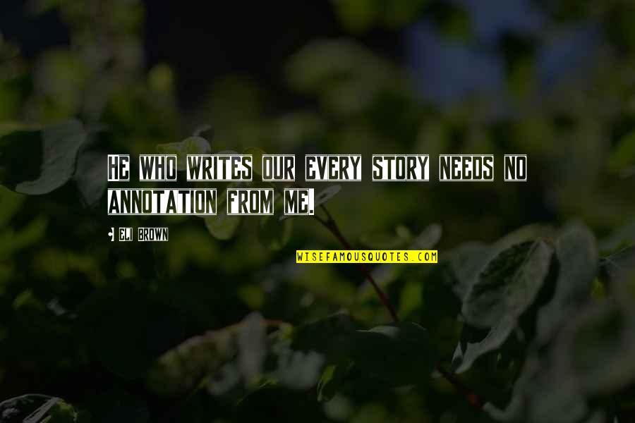 Tatanan Kebandarudaraan Quotes By Eli Brown: He who writes our every story needs no