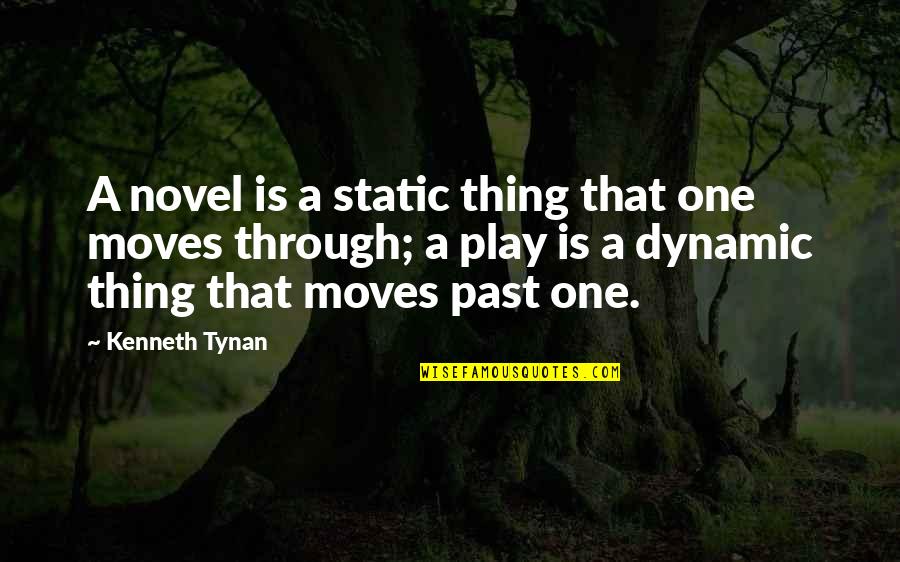 Tatanan Kebandarudaraan Quotes By Kenneth Tynan: A novel is a static thing that one Tatanan Kebandarudaraan Quotes By Kenneth Tynan: A novel is a static thing that one