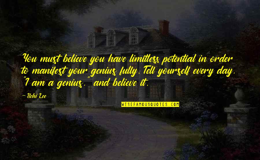 Tatanka Ranch Quotes By Ilchi Lee: You must believe you have limitless potential in Tatanka Ranch Quotes By Ilchi Lee: You must believe you have limitless potential in