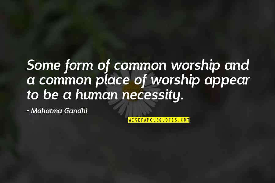 Tatanka Wwe Quotes By Mahatma Gandhi: Some form of common worship and a common