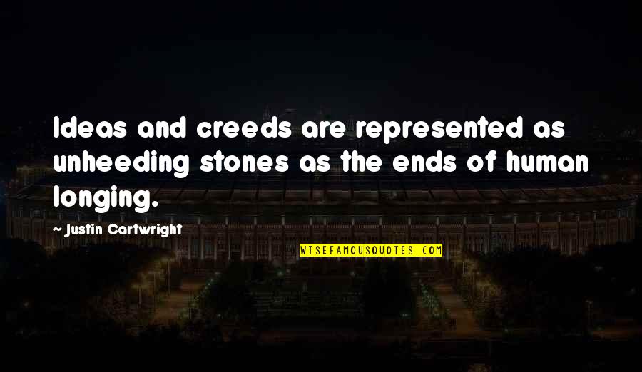Tatapan Sendu Quotes By Justin Cartwright: Ideas and creeds are represented as unheeding stones