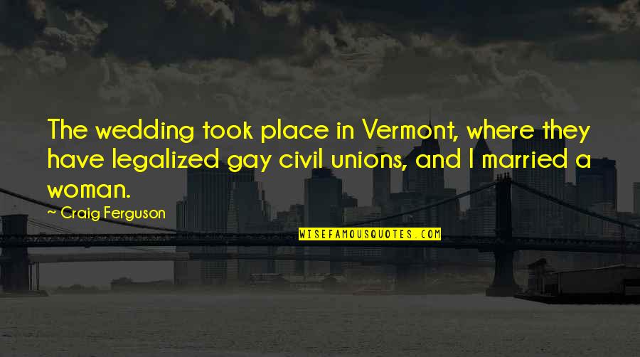 Tatar Quotes By Craig Ferguson: The wedding took place in Vermont, where they Tatar Quotes By Craig Ferguson: The wedding took place in Vermont, where they