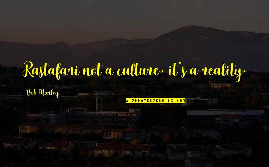 Tataran Artinya Quotes By Bob Marley: Rastafari not a culture, it's a reality. Tataran Artinya Quotes By Bob Marley: Rastafari not a culture, it's a reality.