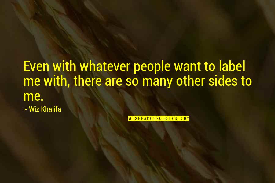 Tatarin Maikling Quotes By Wiz Khalifa: Even with whatever people want to label me