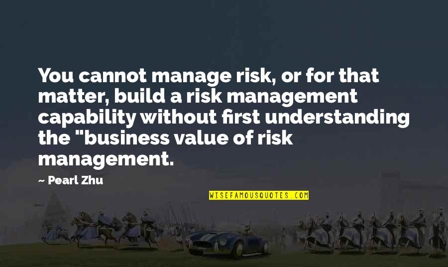 Tatars Quotes By Pearl Zhu: You cannot manage risk, or for that matter, Tatars Quotes By Pearl Zhu: You cannot manage risk, or for that matter,