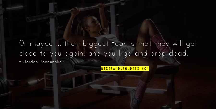 Tatarsky Nacelnik Quotes By Jordan Sonnenblick: Or maybe ... their biggest fear is that