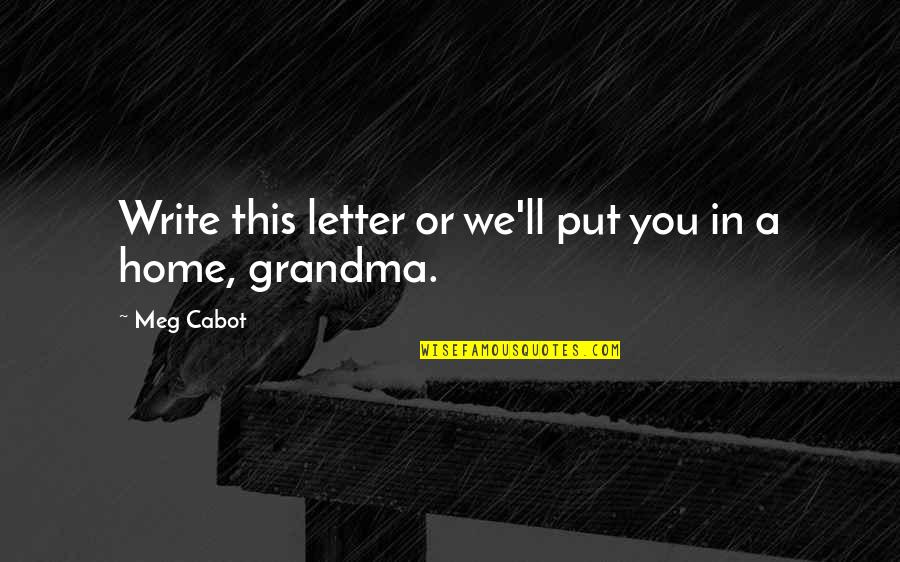 Tatarsky Vpad Quotes By Meg Cabot: Write this letter or we'll put you in