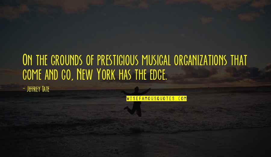 Tate Quotes By Jeffrey Tate: On the grounds of prestigious musical organizations that