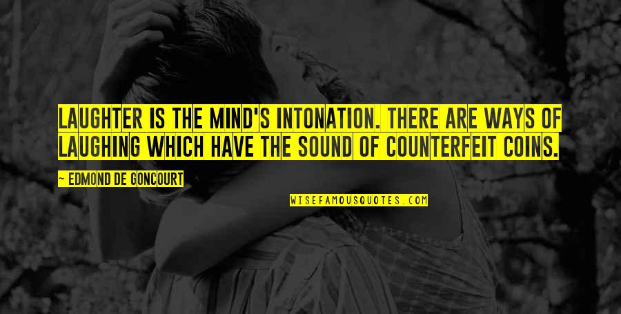 Tateki Yamamoto Quotes By Edmond De Goncourt: Laughter is the mind's intonation. There are ways