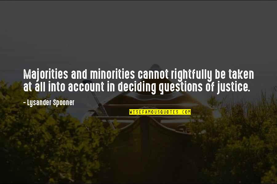 Tatenda Mavetera Quotes By Lysander Spooner: Majorities and minorities cannot rightfully be taken at Tatenda Mavetera Quotes By Lysander Spooner: Majorities and minorities cannot rightfully be taken at