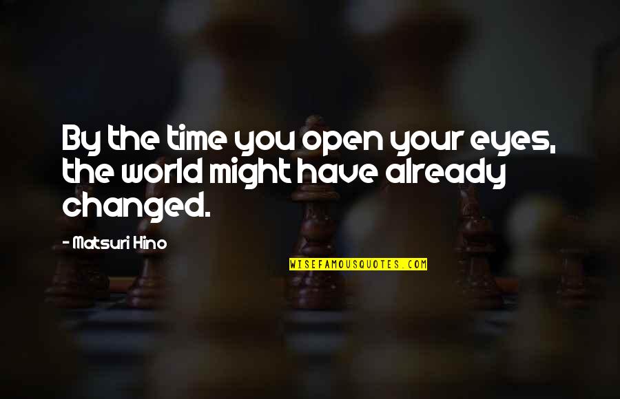 Tatenda Quotes By Matsuri Hino: By the time you open your eyes, the