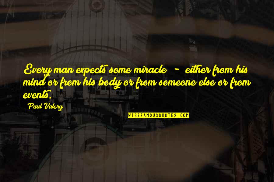 Tates Appliances Quotes By Paul Valery: Every man expects some miracle - either from Tates Appliances Quotes By Paul Valery: Every man expects some miracle - either from