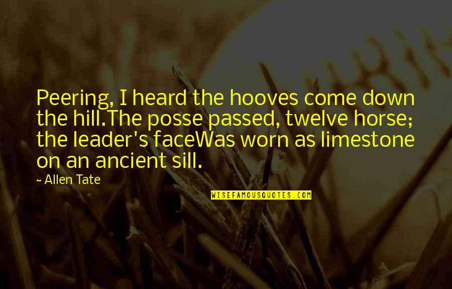 Tate's Quotes By Allen Tate: Peering, I heard the hooves come down the