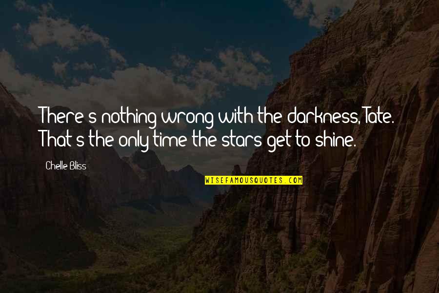Tate's Quotes By Chelle Bliss: There's nothing wrong with the darkness, Tate. That's