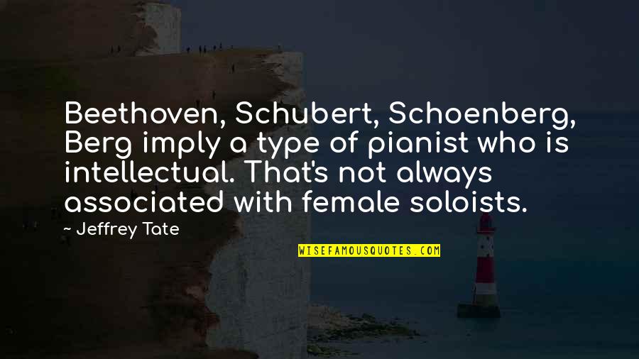 Tate's Quotes By Jeffrey Tate: Beethoven, Schubert, Schoenberg, Berg imply a type of