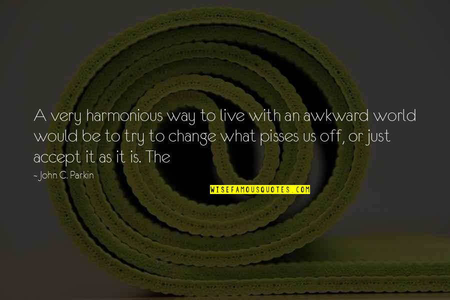 Tatiana Alexander Quotes By John C. Parkin: A very harmonious way to live with an Tatiana Alexander Quotes By John C. Parkin: A very harmonious way to live with an
