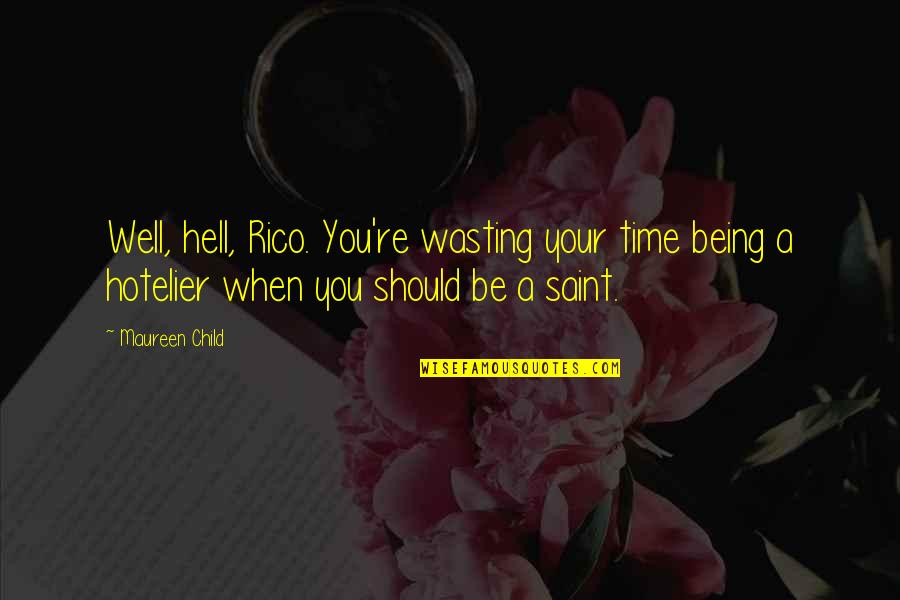 Tatikawa Quotes By Maureen Child: Well, hell, Rico. You're wasting your time being