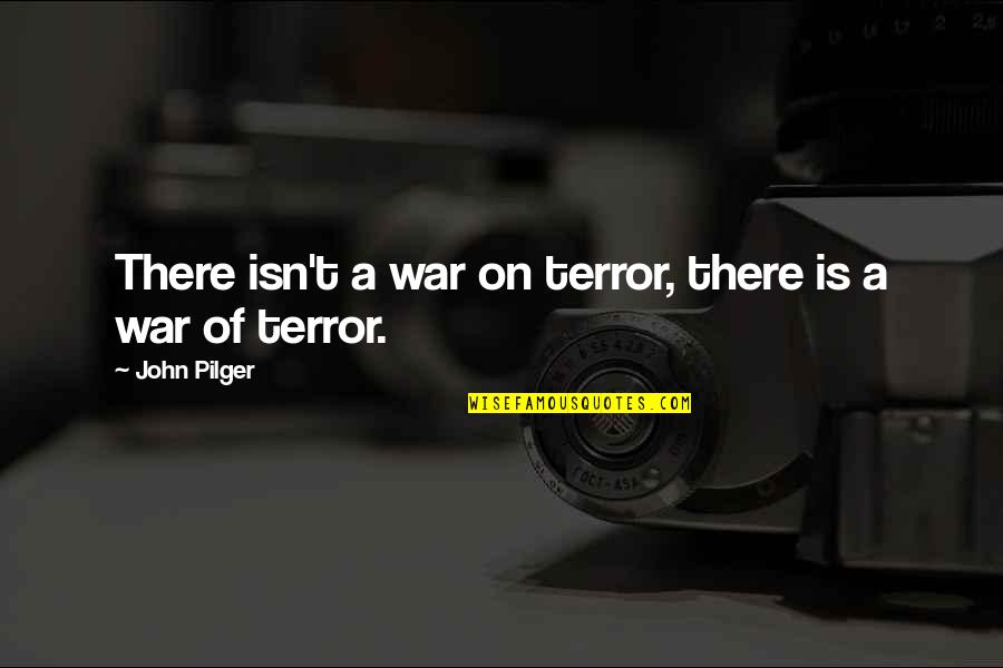 Tatis Jersey Quotes By John Pilger: There isn't a war on terror, there is