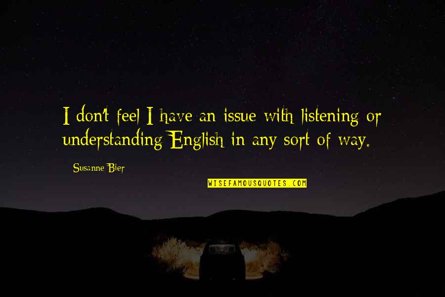 Tatis Jersey Quotes By Susanne Bier: I don't feel I have an issue with Tatis Jersey Quotes By Susanne Bier: I don't feel I have an issue with